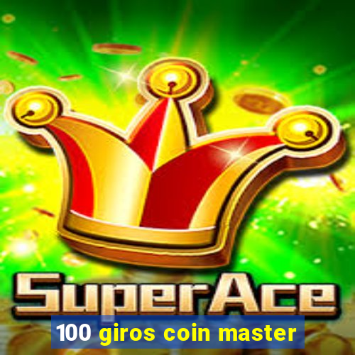 100 giros coin master